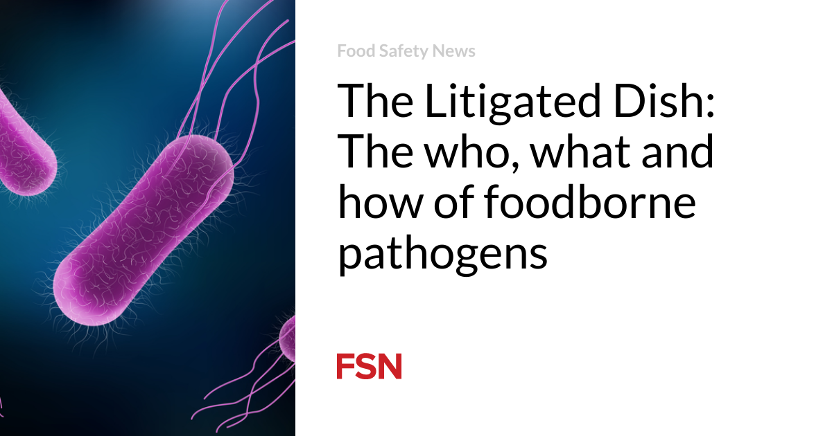 The Litigated Dish: The who, what and the scheme in which of foodborne pathogens