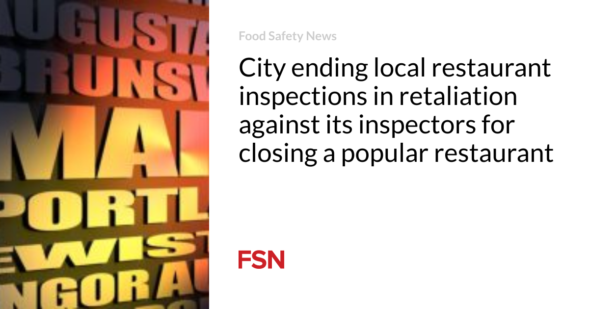 Metropolis ending local restaurant inspections in retaliation  in opposition to its inspectors for closing a typical restaurant