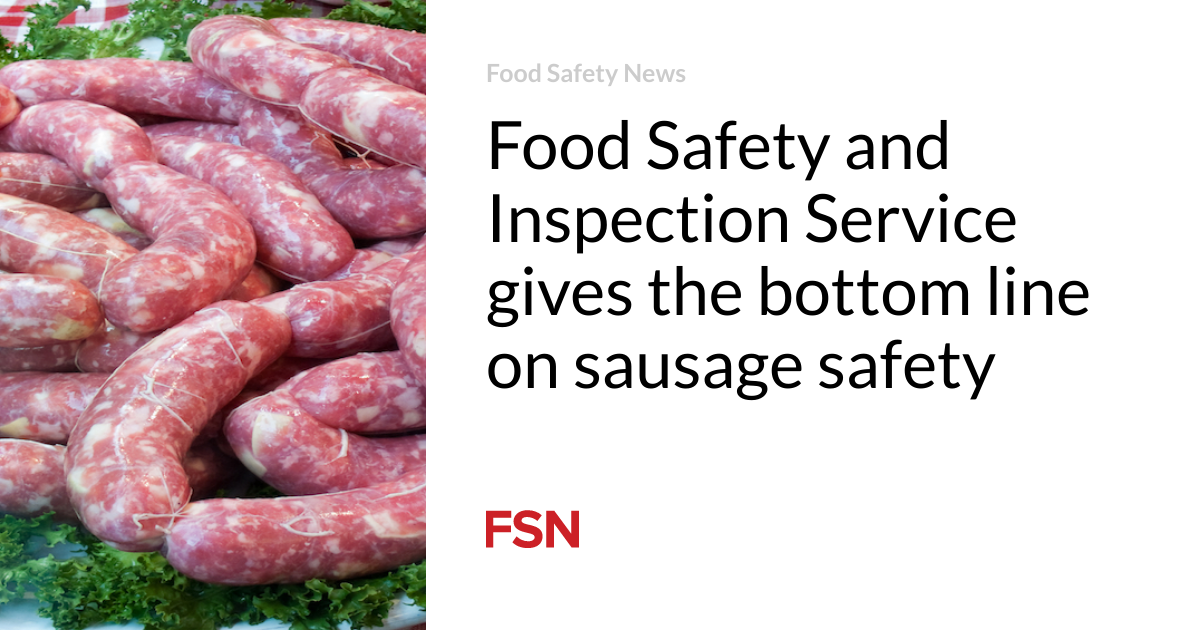 Food Safety and Inspection Provider gives the underside line on sausage safety