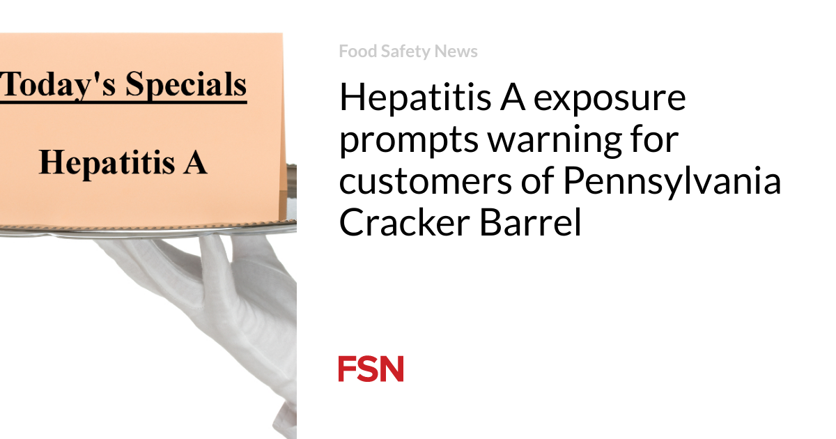Hepatitis A exposure prompts warning for customers of Pennsylvania Cracker Barrel