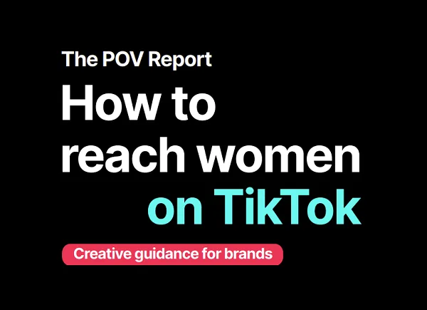 TikTok Shares Insights into Attain Women folks with Your Mark Messaging