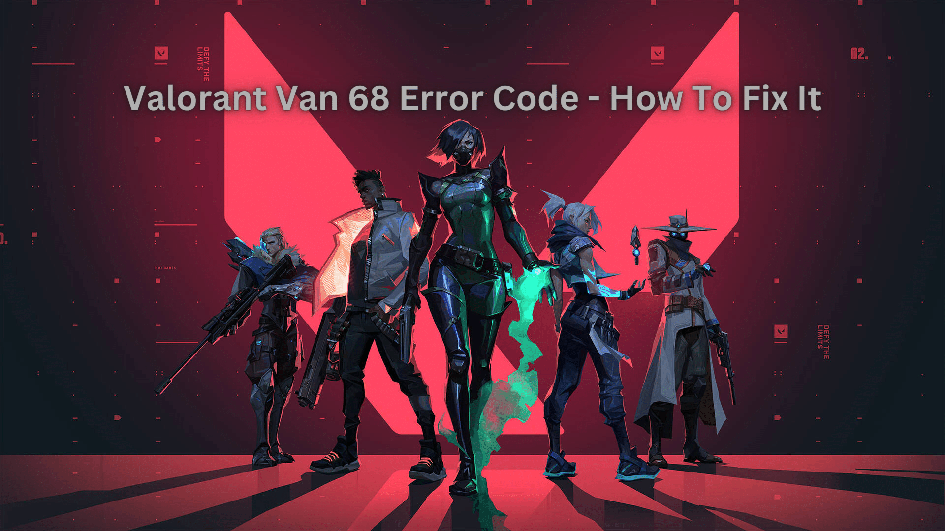 Valorant Van 68 Error Code – How To Fix It