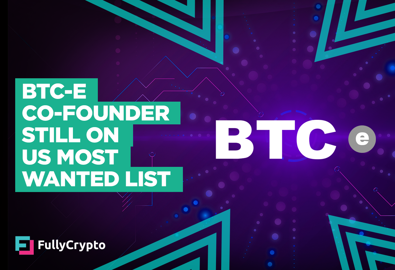 BTC-e Co-founder Quiet on US Most Wished Checklist