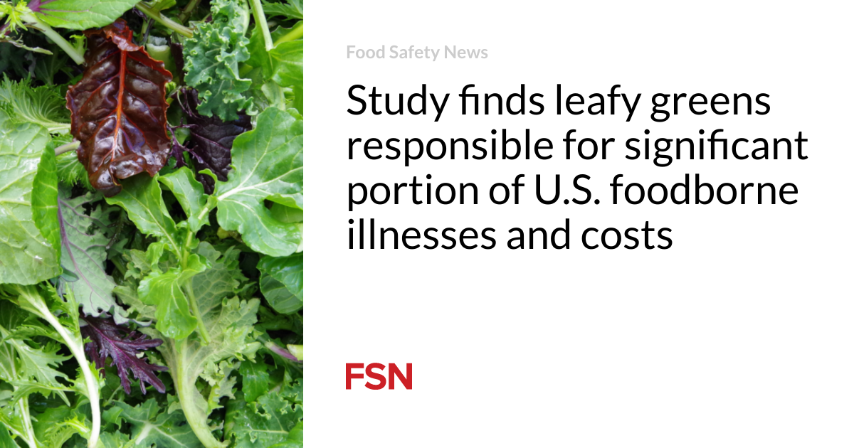 Survey finds leafy greens to blame for foremost fragment of U.S. foodborne sicknesses and fees