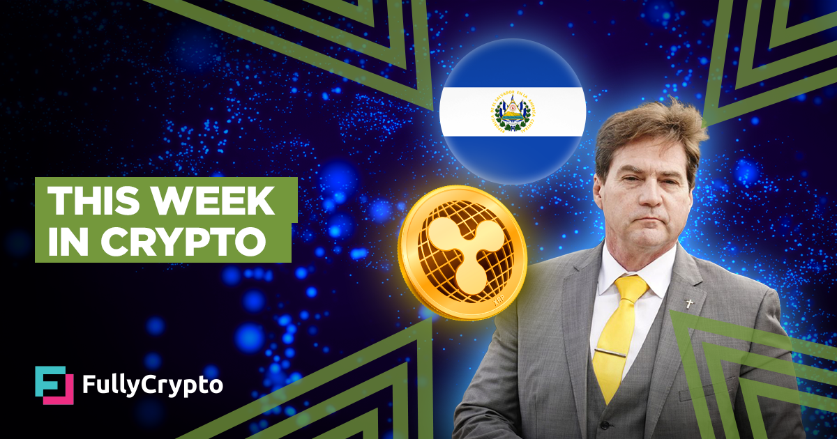 This Week in Crypto – Courts, Ripple, El Salvador